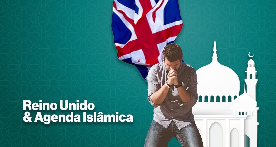 Reino Unido & Agenda Islâmica